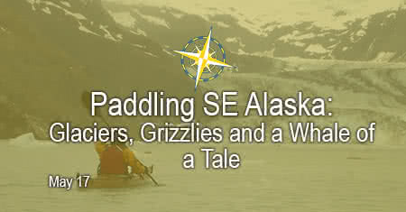 Paddling SE Alaska: Glaciers, Grizzlies and a Whale of a Tale